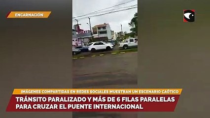 Tránsito paralizado y más de 6 filas paralelas para cruzar el Puente Internacional