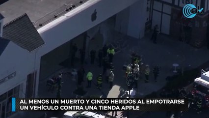 Al menos un muerto y cinco heridos al empotrarse un vehículo contra una tienda Apple