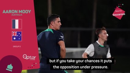 'Take your chances!' - Mooy's message to Socceroos ahead of France clash
