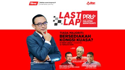 [LAST LAP] Tiada majoriti: Bersediakah kongsi kuasa?
