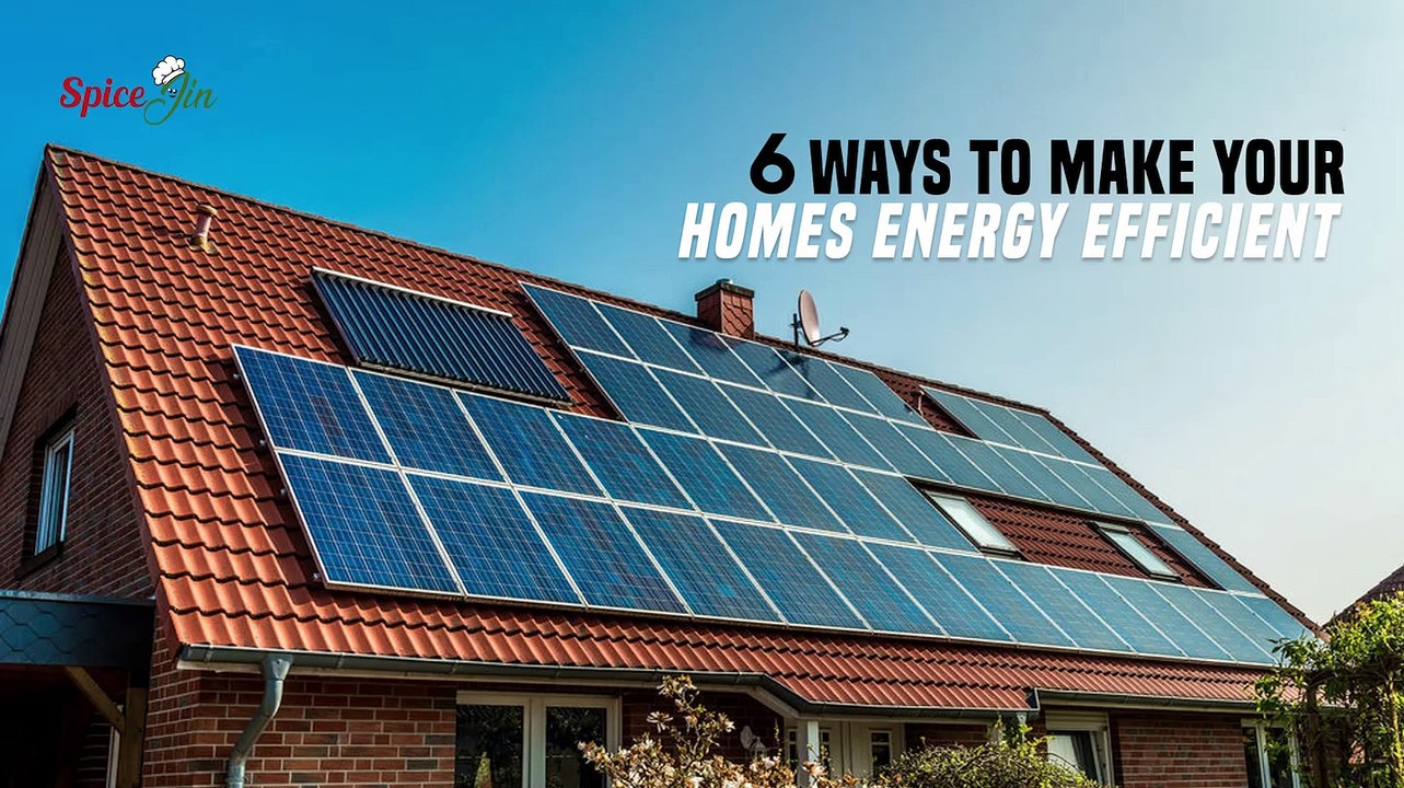 6 ways to make your homes energy efficient