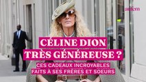 Céline Dion très généreuse ? Ces cadeaux incroyables faits à ses frères et soeurs