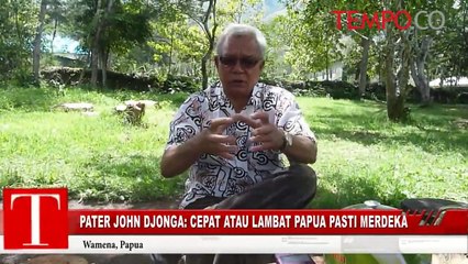 Pater John Djonga: Cepat atau Lambat Papua Pasti Merdeka