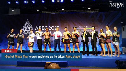 God of Muay Thai wows audience as he takes Apec stage | The Nation