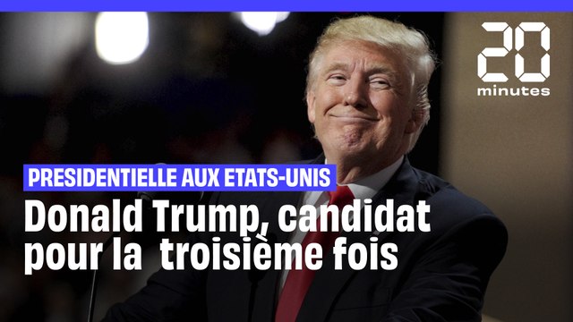 Présidentielle aux Etats-Unis : Donald Trump, candidat une troisième fois
