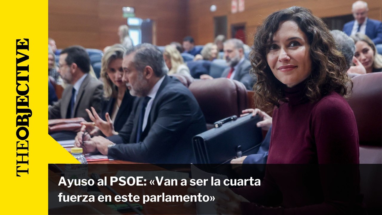 Ayuso al PSOE: «Van a ser la cuarta fuerza en este parlamento»