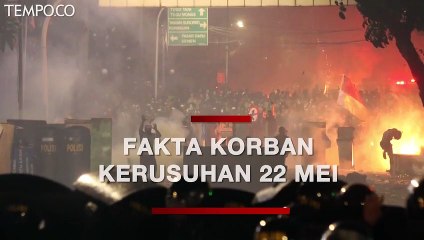 Fakta Seputar Penyebab Tewasnya Korban Kerusuhan 22 Mei