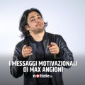 Gli esilaranti messaggi motivazionali di Max Angioni