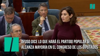 Ayuso dice lo que hará el Partido Popular si alcanza mayoría en el Congreso de los Diputados