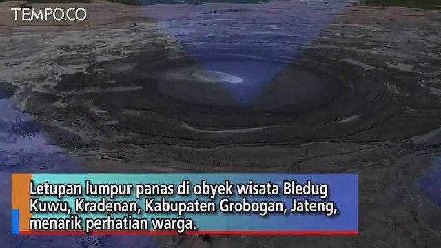 Penampakan Letupan Lumpur Panas di Obyek Wisata Bledug Kuwu