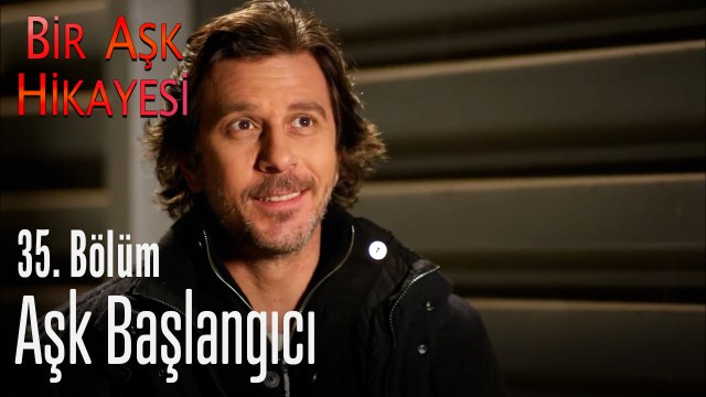Aşk başlangıcı - Bir Aşk Hikayesi 35. Bölüm