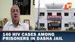 HIV Confirmed In 140 Prisoners Lodged In Ghaziabad’s Dasna Jail