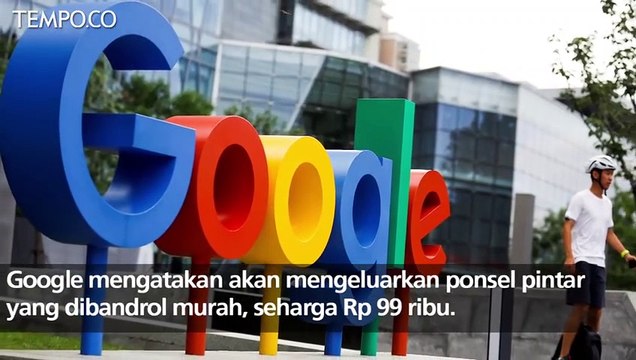 Google Rilis Ponsel Pintar Rp 99 Ribu, Akan Dijual di Alfamart