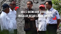 Anies Baswedan Sebut Dua Masalah Besar Landa Jakarta