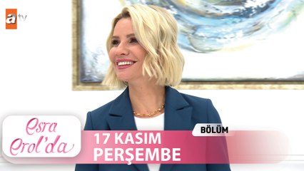 Esra Erol'da 17 Kasım Perşembe 2022 | Tek Parça