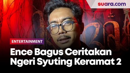 Banyak Makhluk Gaib Terekam Kamera, Ence Bagus Ceritakan Ngerinya Proses Syuting Keramat 2