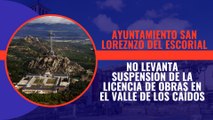 El Ayuntamiento de San Lorenzo de El Escorial se niega a levantar la suspensión de la licencia de obras en el Valle de los Caídos