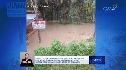 Ilang lugar sa Davao region at SOCCSKSARGEN, inulan at binaha; bayan ng Malalag kung saan 2 ang nasawi, nasa state of calamity | Saksi