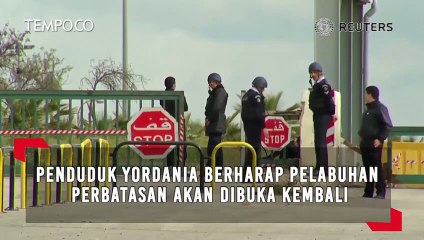 Penduduk Yordania Berharap Pelabuhan Perbatasan akan dibuka kembali
