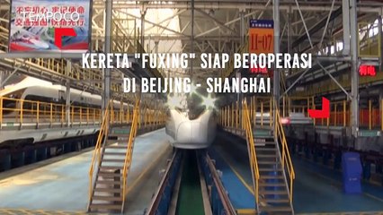 Kereta Fuxing Siap Beroperasi di Beijing Shanghai