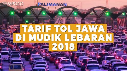 Tarif Tol Jawa di Mudik Lebaran 2018
