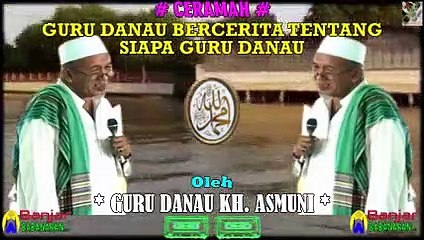 Guru Danau Bercerita Tentang Siapa Guru Danau Oleh Guru Danau KH. Asmuni