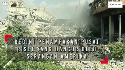 Begini Penampakan Pusat Riset yang Hancur oleh Serangan Amerika