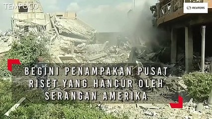 Begini Penampakan Pusat Riset yang Hancur oleh Serangan Amerika