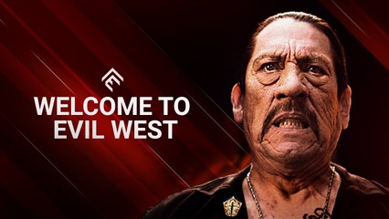 Evil West - Welcome to Evil West ft. Danny Trejo