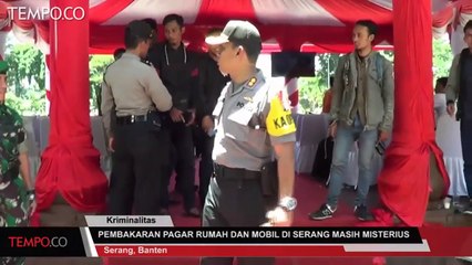 Pembakaran Pagar Rumah dan Mobil di Serang Masih Misterius