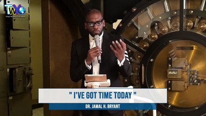 Dr. Jamal H. Bryant, I’VE GOT TIME TODAY - October 04th, 2020