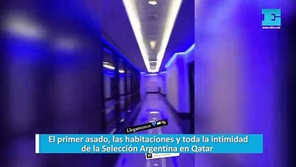 El primer asado, las habitaciones y toda la intimidad de la Selección Argentina en Qatar