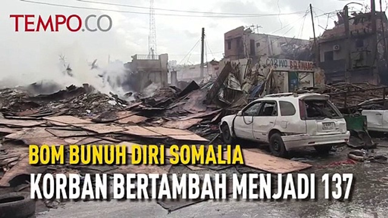 Bom Bunuh Diri Somalia Korban Bertambah Menjadi 137 - Video Dailymotion