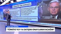 ABD'li Senatör Menendez'in F-16 Korkusu! 'Türkiye'ye Satış Yaptırmayacağım' Tuna Öztunç