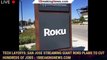 Tech layoffs: San Jose streaming giant Roku plans to cut hundreds of jobs - 1breakingnews.com