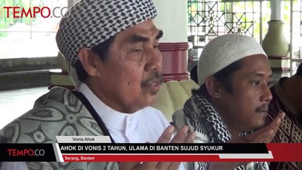 Ahok di Vonis 2 Tahun Penjara, Ulama di Banten Sujud Syukur