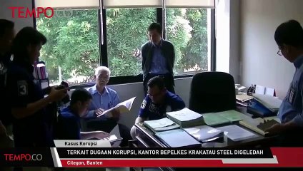 Download Video: Terkait Korupsi Kantor Bepelkes Krakatau Steel Digeledah