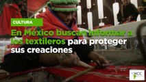 En México buscan informar a los textileros para proteger sus creaciones