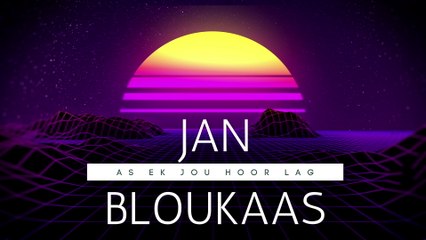 Jan Bloukaas - As Ek Jou Hoor Lag