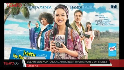 Selain Bioskop Rakyat, Ahok Ingin Bangun Opera House of Sidney