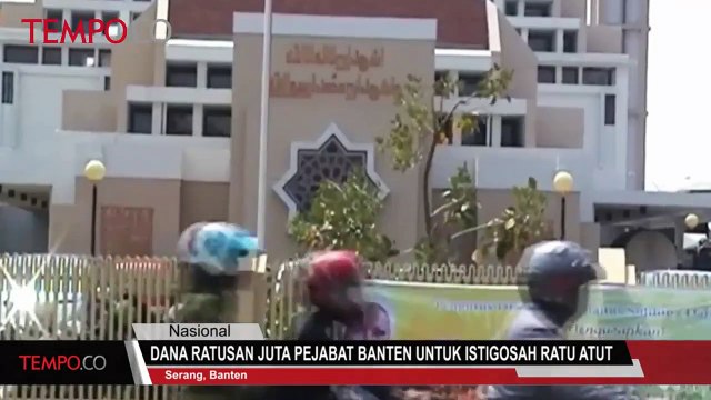 Dana Ratusan Juta Pejabat Banten Untuk Istigosah Ratu Atut