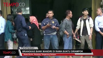 Brangkas Bank Mandiri di Rawa Buntu Dirampok