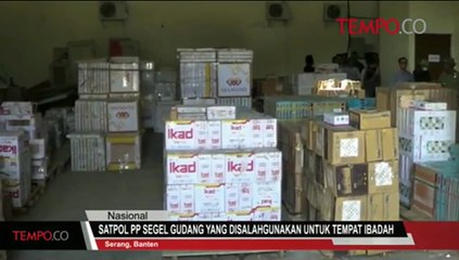 Satpol PP Segel Gudang yang Disalahgunakan Untuk Tempat Ibadah
