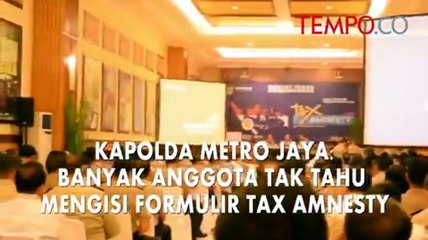 Kapolda Metro Jaya: Banyak Anggota Tak Tahu Mengisi Tax Amnesty