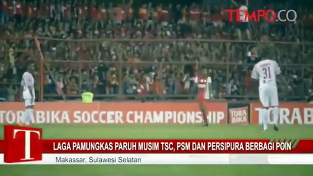 Laga Pamungkas Paruh Musim TSC, PSM dan Persipura Berbagi Poin