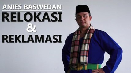 Anies Baswedan, Relokasi dan Reklamasi