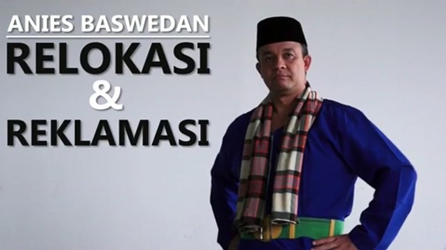 Anies Baswedan, Relokasi dan Reklamasi