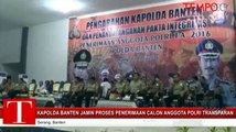 Begini Proses Penerimaan Calon Anggota Polri di Banten