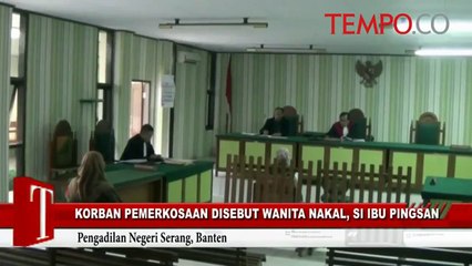 Korban Pemerkosaan Disebut Wanita Nakal, si Ibu Pingsan