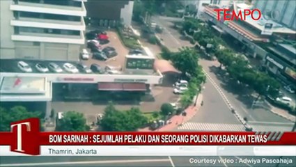 BOM SARINAH : Sejumlah Pelaku dan Seorang Polisi Dikabarkan Tewas